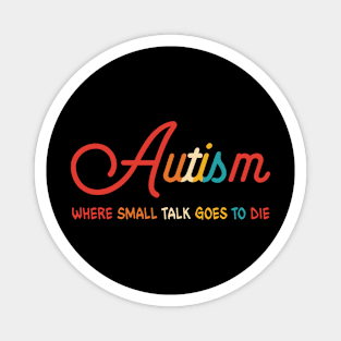 Autism, Where Small Talk Goes To D!e Magnet